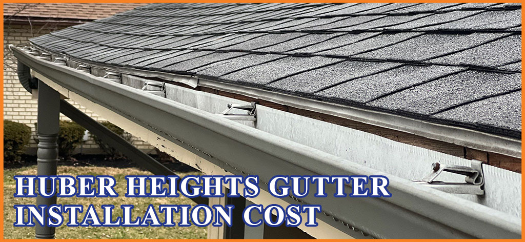 Gutter installation cost in Huber Heights Ohio